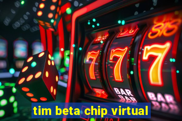 tim beta chip virtual